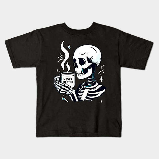 Skeleton coffee - never better Kids T-Shirt by Evgmerk